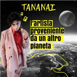 Tananai l'artista proveniente da un altro pianeta 