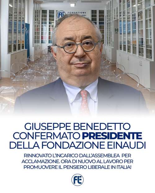 Giuseppe Benedetto confermato alla guida della Fondazione Einaudi